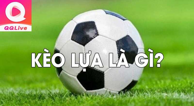 kèo lựa trong bóng đá