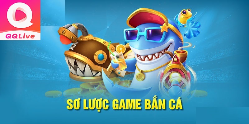 tổng quan game bắn cá