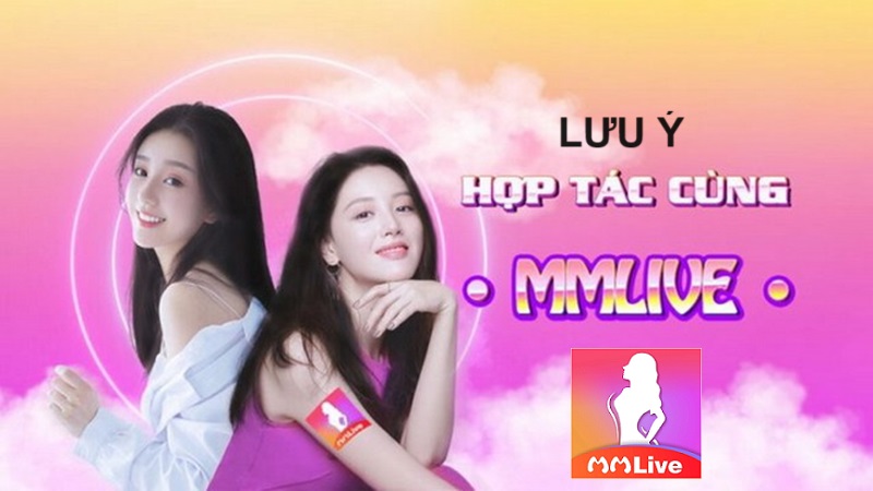 lưu ý hợp tác mmlive