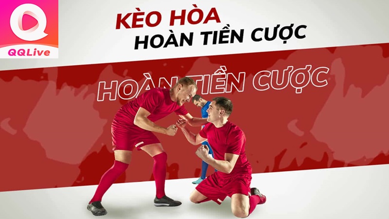 Kèo hòa hoàn tiền QQlive