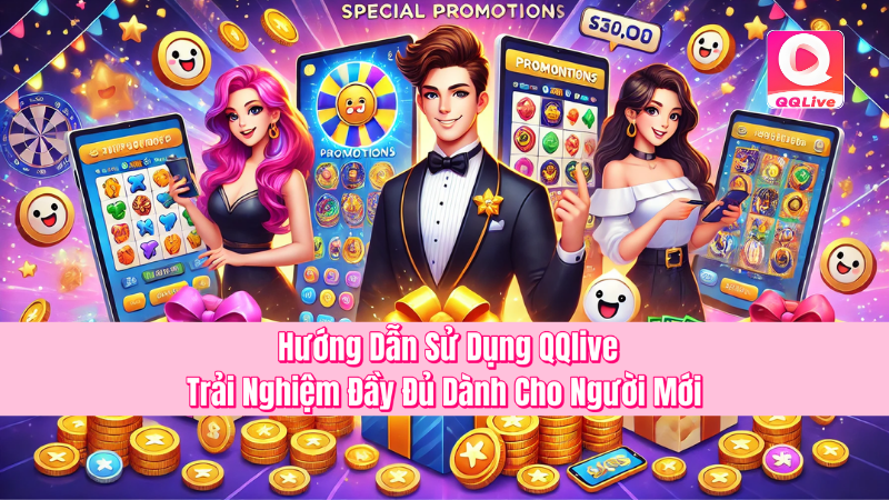 Hướng Dẫn Sử Dụng QQlive – Trải Nghiệm Đầy Đủ Dành Cho Người Mới