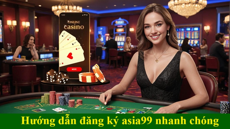 Hướng dẫn đăng ký asia99 nhanh chóng cho tân thủ 