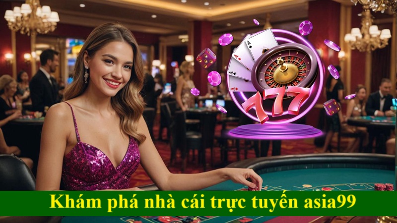 Khám phá đôi nét về nhà cái trực tuyến asia99