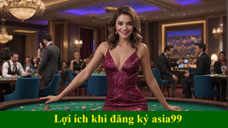 Lợi ích khi đăng ký asia99 người chơi nên biết
