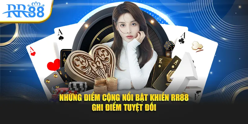 Những điểm cộng nổi bật khiến RR88 ghi điểm tuyệt đối