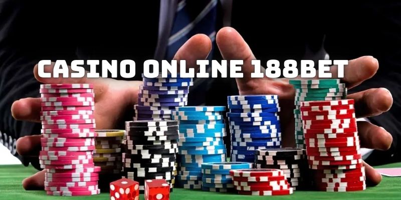 Mẹo chơi Casino Online tại nhà cái 188Bet dễ thắng