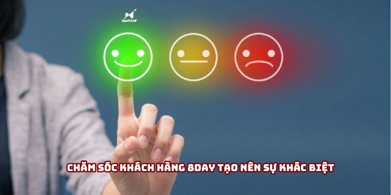 Chăm sóc khách hàng 8day tạo nên sự khác biệt
