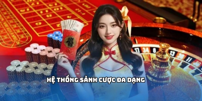 Hệ thống sảnh cược đa dạng