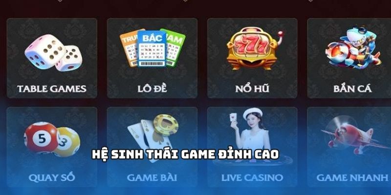 Hệ sinh thái game đỉnh cao