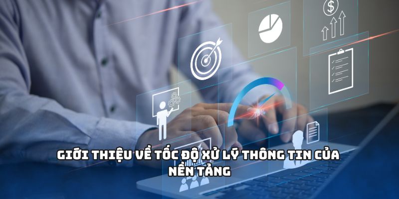 Giới thiệu về tốc độ xử lý thông tin của nền tảng