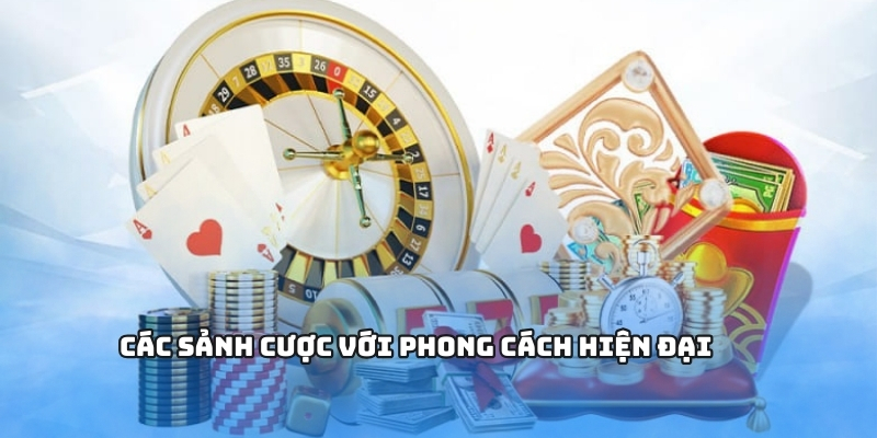 Các sảnh cược với phong cách hiện đại