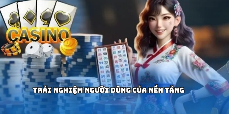 Trải nghiệm người dùng của nền tảng