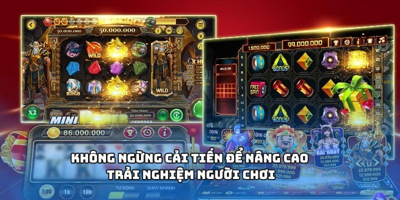 Không ngừng cải tiến để nâng cao trải nghiệm người chơi