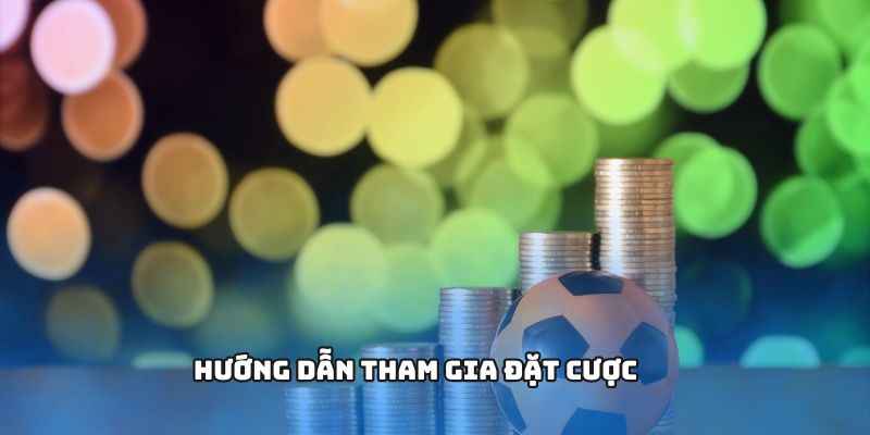 Hướng dẫn tham gia đặt cược