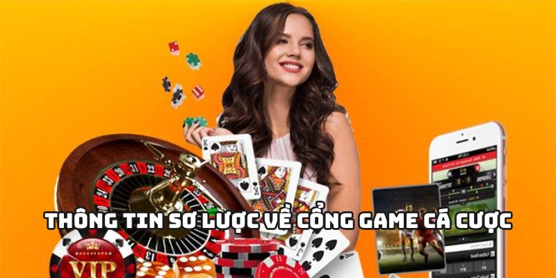 Thông tin sơ lược về cổng game cá cược