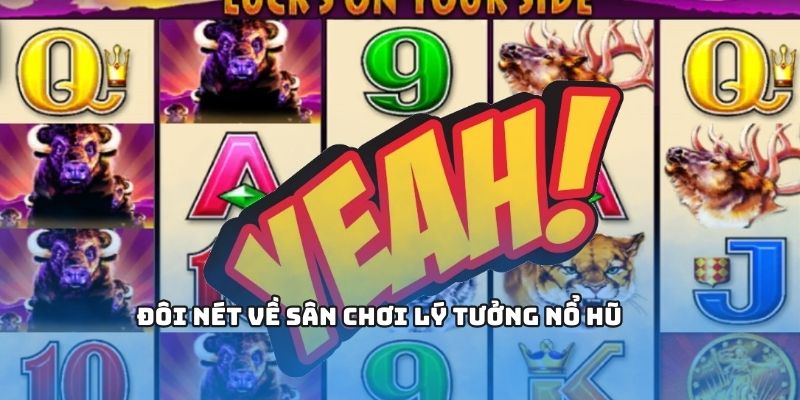 Vài nét về sân chơi Nổ Hũ