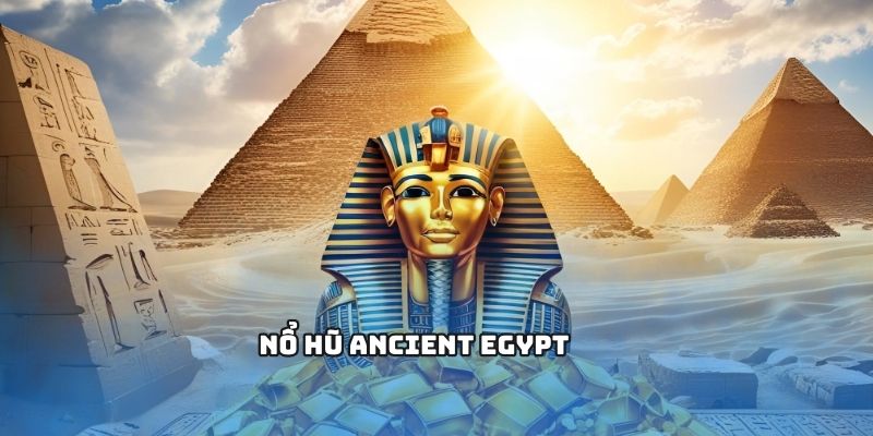 Nổ hũ Ancient Egypt cực hấp dẫn