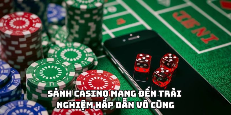 Sảnh Casino mang đến trải nghiệm hấp dẫn vô cùng