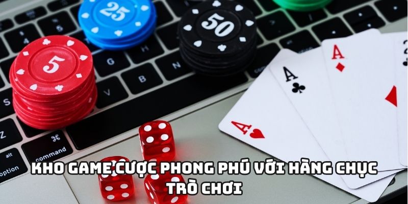 Kho game cược phong phú với hàng chục trò chơi