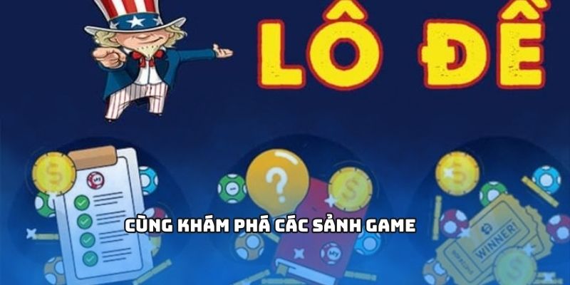 Cùng khám phá các sảnh game
