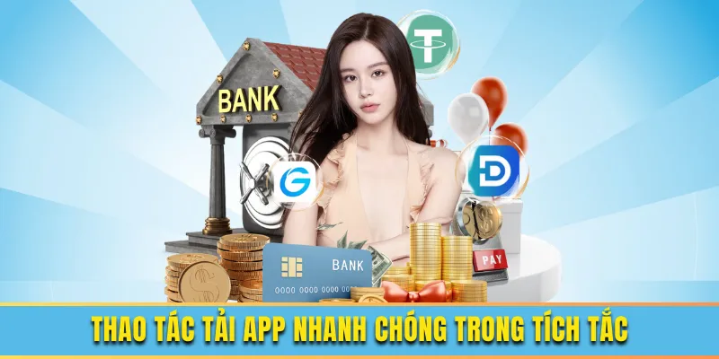 Chi tiết các bước tải app trong vài phút