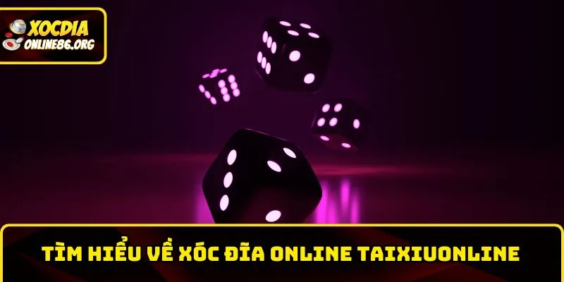 Tìm hiểu về Xóc đĩa Online Taixiuonline
