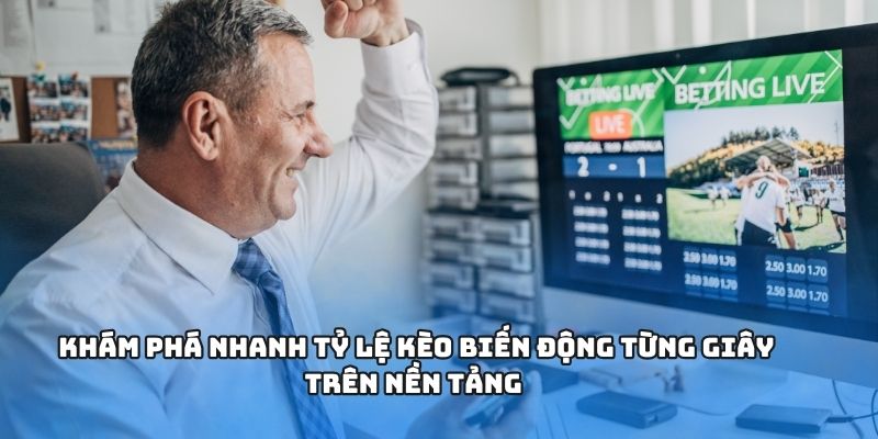 Khám phá nhanh tỷ lệ kèo biến động từng giây trên nền tảng
