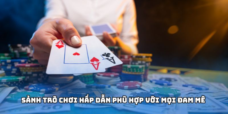 Sảnh trò chơi hấp dẫn phù hợp với mọi đam mê