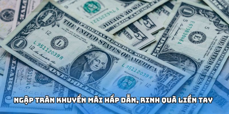 Ngập tràn khuyến mãi hấp dẫn, rinh quà liền tay