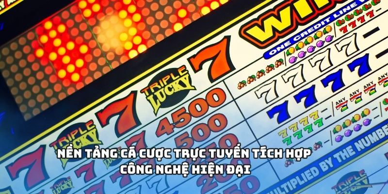 Nền tảng cá cược trực tuyến tích hợp công nghệ hiện đại