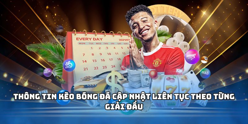 Thông tin kèo bóng đá cập nhật liên tục theo từng giải đấu