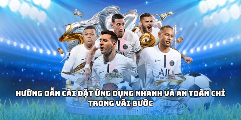 Hướng dẫn cài đặt ứng dụng nhanh và an toàn chỉ trong vài bước
