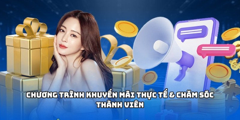 Chương trình khuyến mãi thực tế & chăm sóc thành viên