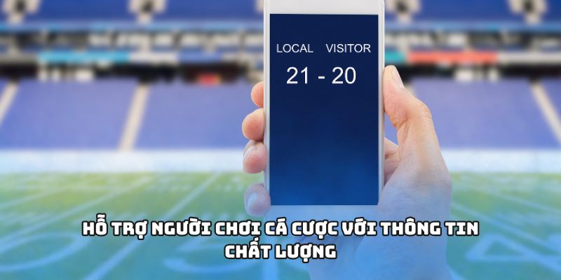 Hỗ trợ người chơi cá cược với thông tin chất lượng