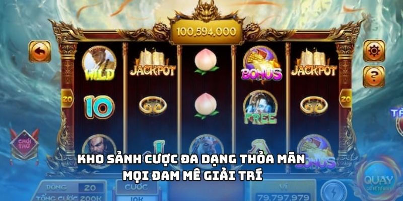 Kho sảnh cược đa dạng thỏa mãn mọi đam mê giải trí