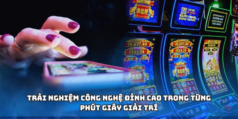Trải nghiệm công nghệ đỉnh cao trong từng phút giây giải trí