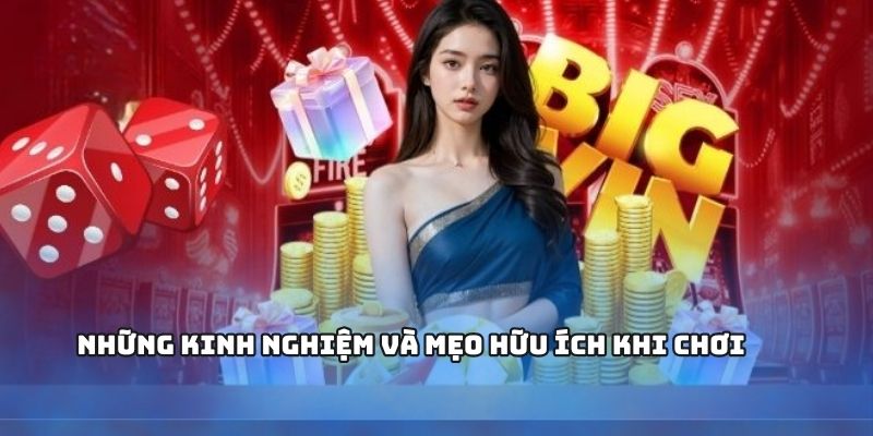 Những kinh nghiệm và mẹo hữu ích khi chơi