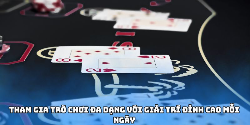Tham gia trò chơi đa dạng với giải trí đỉnh cao mỗi ngày