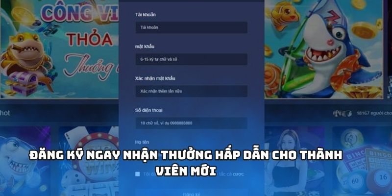 Đăng ký ngay nhận thưởng hấp dẫn cho thành viên mới