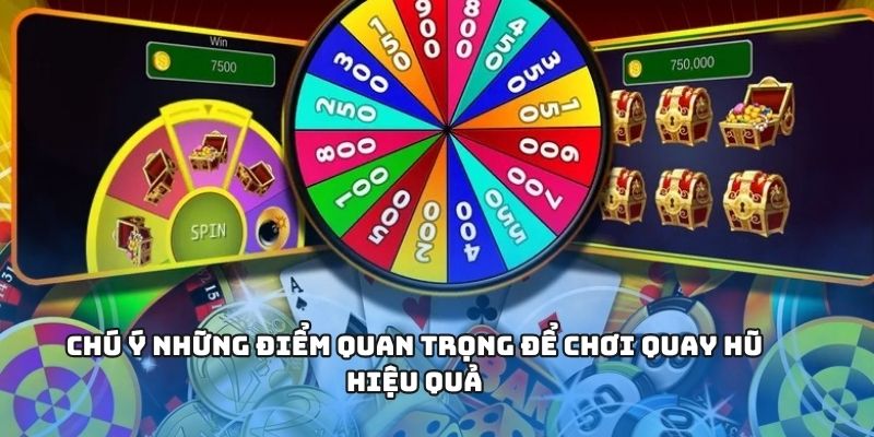 Chú ý những điểm quan trọng để chơi quay hũ hiệu quả