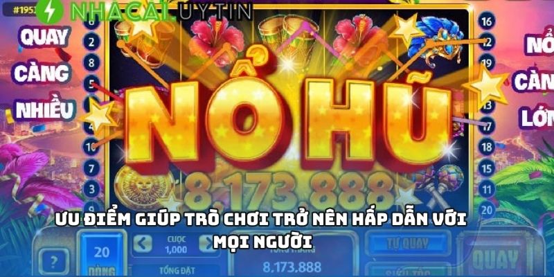 Ưu điểm giúp trò chơi trở nên hấp dẫn với mọi người