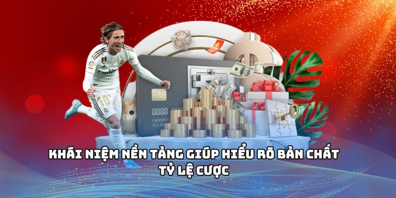Khái niệm nền tảng giúp hiểu rõ bản chất tỷ lệ cược