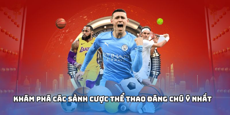 Khám phá các sảnh cược thể thao đáng chú ý nhất