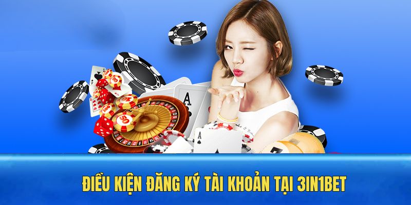 Điều kiện cần có khi đăng ký tài khoản tại 3in1bet