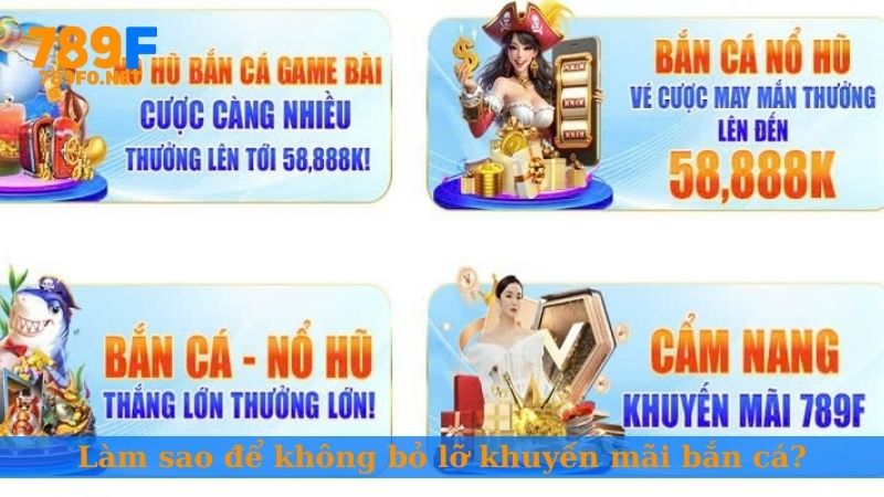 Làm sao để không bỏ lỡ khuyến mãi bắn cá?