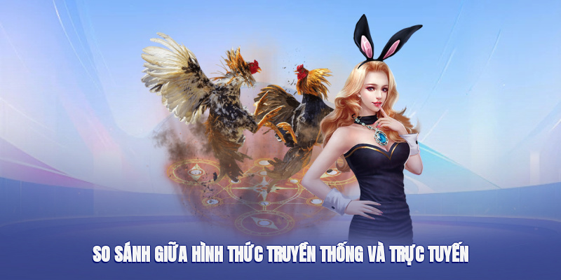 So sánh giữa hình thức truyền thống và trực tuyến