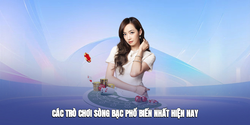 Tổng hợp những trò chơi casino được yêu thích nhất