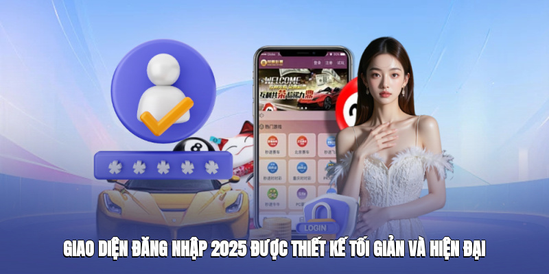 Giao diện đăng nhập 2025 được thiết kế tối giản và hiện đại